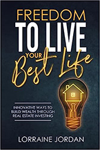 Freedom to Live Your Best Life: Innovative Ways to Build Wealth Through Real Estate Investing by Lorraine Jordan